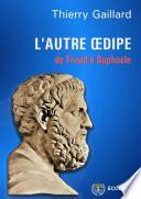 L'autre Oedipe, de Freud à Sophocle