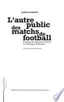 L'autre public des matchs de football