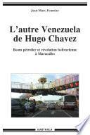 L'autre Venezuela de Hugo Chavez. Boom pétrolier et révolution bolivarienne à Maracaibo