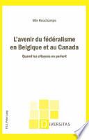 L'avenir du fédéralisme en Belgique et au Canada