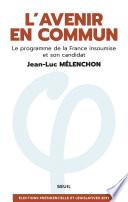 L'Avenir en commun. Le programme de la France insoumise et son candidat Jean-Luc Mélenchon