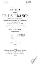 L' avenir prochain de la France entrevu dans les vrais principes de la société, de la liberté, de la souveraineté soit populaire, soit nationale, et dans la Révolution de 1789