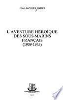 L'aventure héroïque des sous-marins français