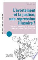L'avortement et la justice, une répression illusoire ?
