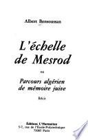 L'échelle de Mesrod, ou, Parcours algérien de mémoire juive