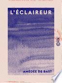 L'Éclaireur - Ou Tableau de mœurs