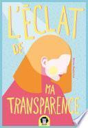 L'éclat de ma transparence