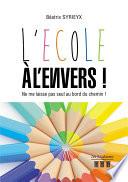 L'École à l'envers ! Ne me laisse pas seul au bord du chemin !