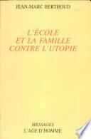 L'Ecole et la famille contre l'utopie