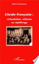 L'école française : refondation, réforme ou replâtrage