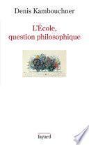 L'Ecole, question philosophique