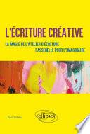 L'écriture créative. La magie de l'atelier d'écriture. Passerelle pour l'imaginaire