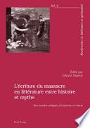 L'écriture du massacre en littérature entre histoire et mythe