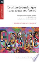L'écriture journalistique sous toutes ses formes, 3e édition revue et augmentée