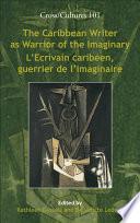 L'ecrivain Caribéen, Guerrier de L'imaginaire