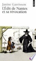 L'Edit de Nantes et sa révocation. Histoire d'une intolérance