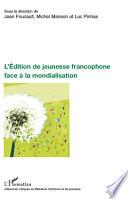 L'Edition de jeunesse francophone face à la mondialisation