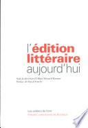 L'édition littéraire aujourd'hui