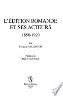 L'édition romande et ses acteurs, 1850-1920