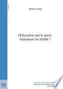 L'Education par le sport. Imposture ou réalité?
