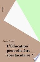 L'Éducation peut-elle être spectaculaire ?