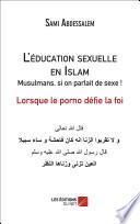 L'éducation sexuelle en Islam : Musulmans, si on parlait de sexe ! - Lorsque le porno défie la foi