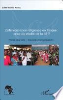 L'effervescence religieuse en Afrique : crise ou vitalité de la foi ?