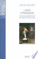 L'Effet Pygmalion : Pour une anthropologie historique des simulacres