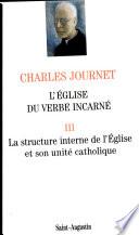 L'Eglise du verbe incarné: Sa structure interne et son unité catholique