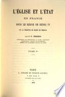 L'église et l'état en France sous le règne de Henri IV et la régence de Marie de Médicis