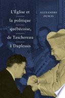 L'Église et la politique québécoise, de Taschereau à Duplessis