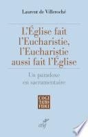 L'Eglise fait l'eucharistie, l'eucharistie aussi fait l'Eglise