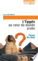 L'Égypte au coeur du monde Arabe