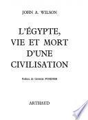 L'Egypte, vie et mort d'une civilisation