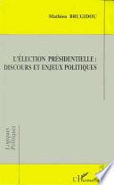 L'Election présidentielle : discours et enjeux politiques