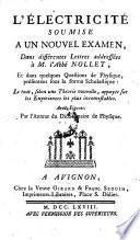 L'electricite soumise a un nouvel examen, dans differentes lettres addressees a Nollet, et dand quelques questions de physique, presentees sous la forme scholastique