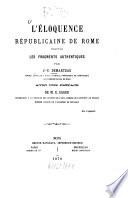 L'éloquence républicaine de Rome d'après les fragments authentiques