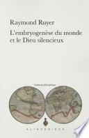 L'embryogenèse du monde et le Dieu silencieux