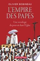 L'Empire des Papes. Une sociologie du pouvoir dans l'église