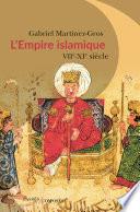 L'Empire islamique. VIIe-XIe siècles