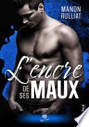 L'encre de ses maux