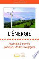 L'énergie racontée à travers quelques destins tragiques