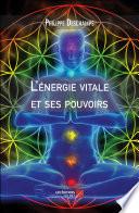 L'énergie vitale et ses pouvoirs