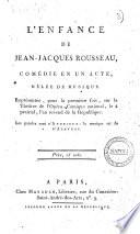 L'enfance de Jean-Jacques Rousseau, comédie en un acte, mêlée de musique ... les paroles sont d'Andrieux: la musique est de d'Alayrac