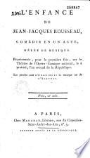 L' Enfance de Jean-Jacques Rousseau. Comédie en un acte, représentée pour la première fois sur le théâtre de l'Opéra-Comique national, le 4 prairial, l'an II... Les paroles sont d'Andrieux, la musique est de d'Alayrac