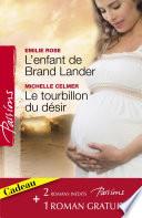 L'enfant de Brand Lander - Le tourbillon du désir - Un avenir à conquérir (Harlequin Passions)