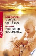 L'enfant du miracle - Pour un an seulement... (Harlequin Passions)