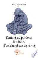 L'enfant du pardon : itinéraire d'un chercheur de vérité