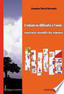 L'enfant en difficulté à l'école : construire ensemble des réponses