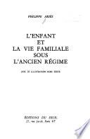 L'enfant et la vie familiale sous l'Ancien Régime